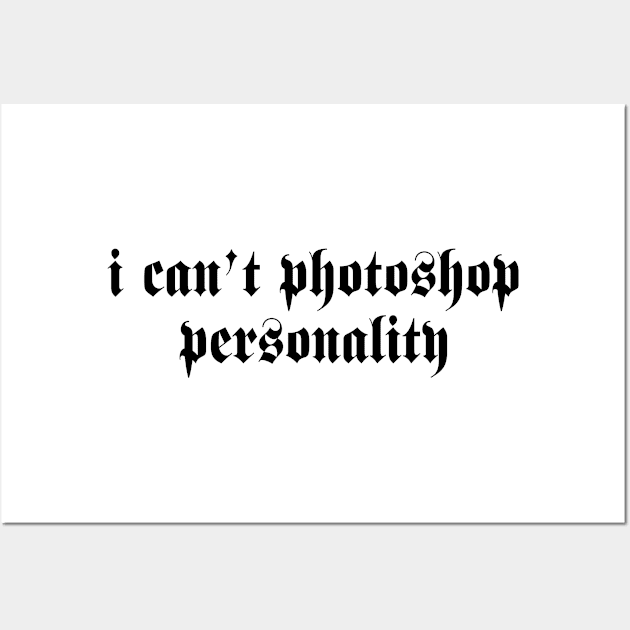 i can’t photoshop personality Wall Art by TheCosmicTradingPost